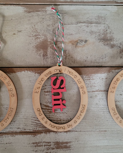 Last One I Have to Give Ornament - Sassy Holiday Decor