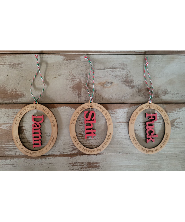 Last One I Have to Give Ornament - Sassy Holiday Decor